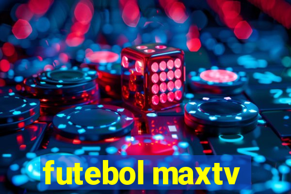 futebol maxtv